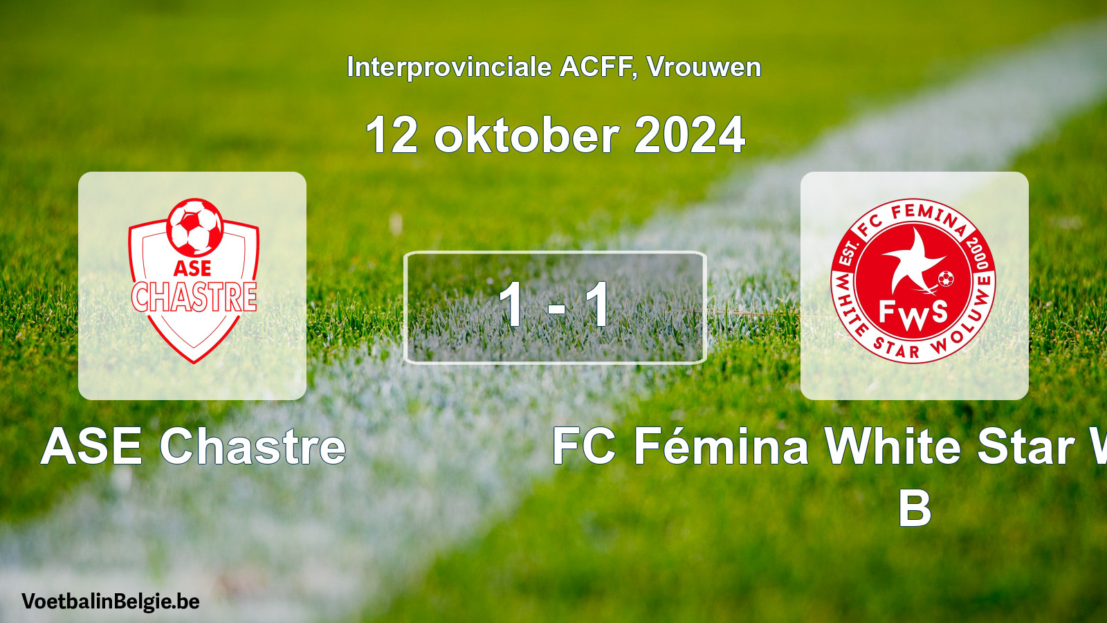 Played match women football: ASE Chastre - FC Fémina White Star Woluwe B 1 - 1 (12 October 2024)