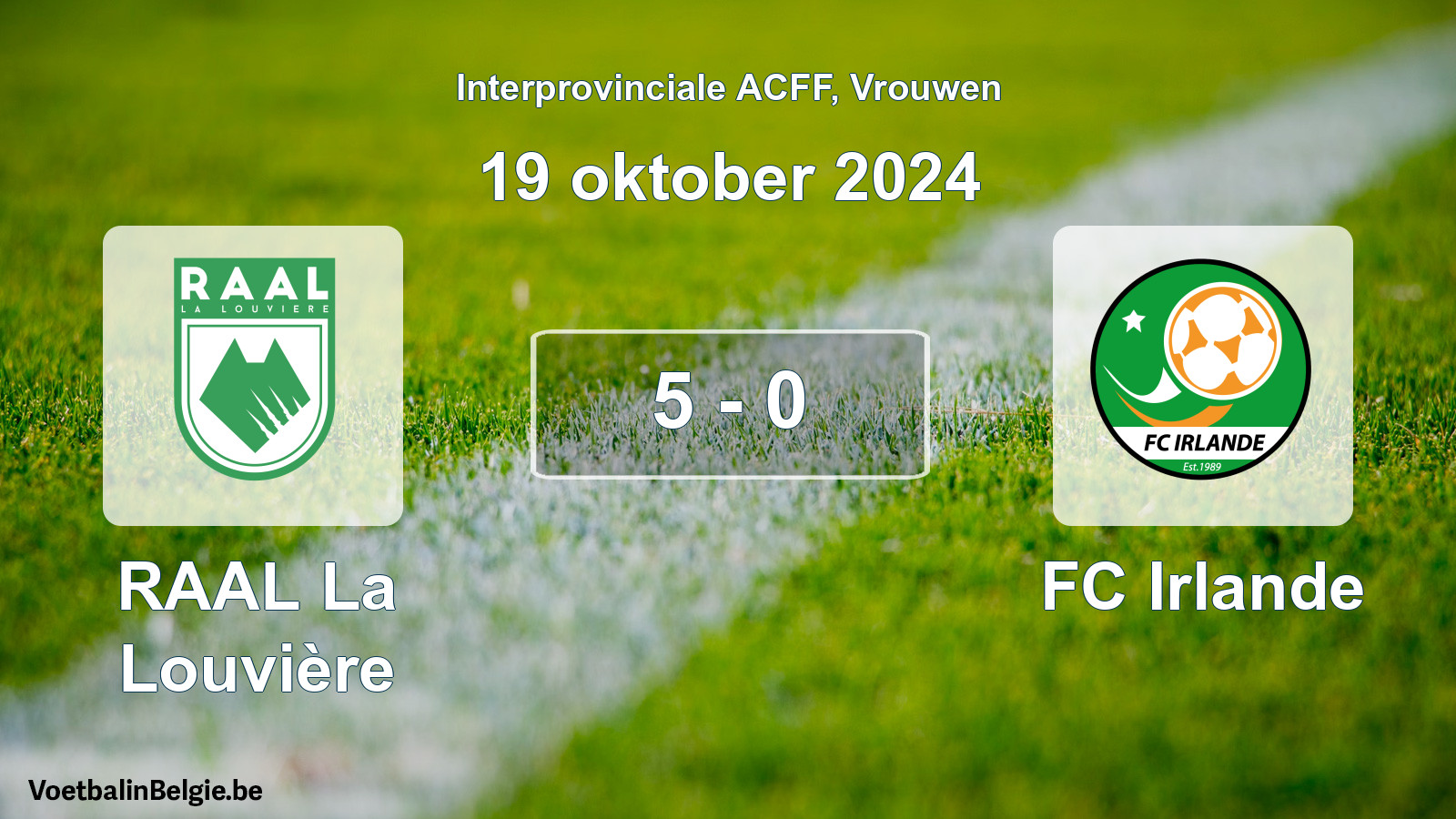 Played match women football: RAAL La Louvière - FC Irlande 5 - 0 (19 October 2024)