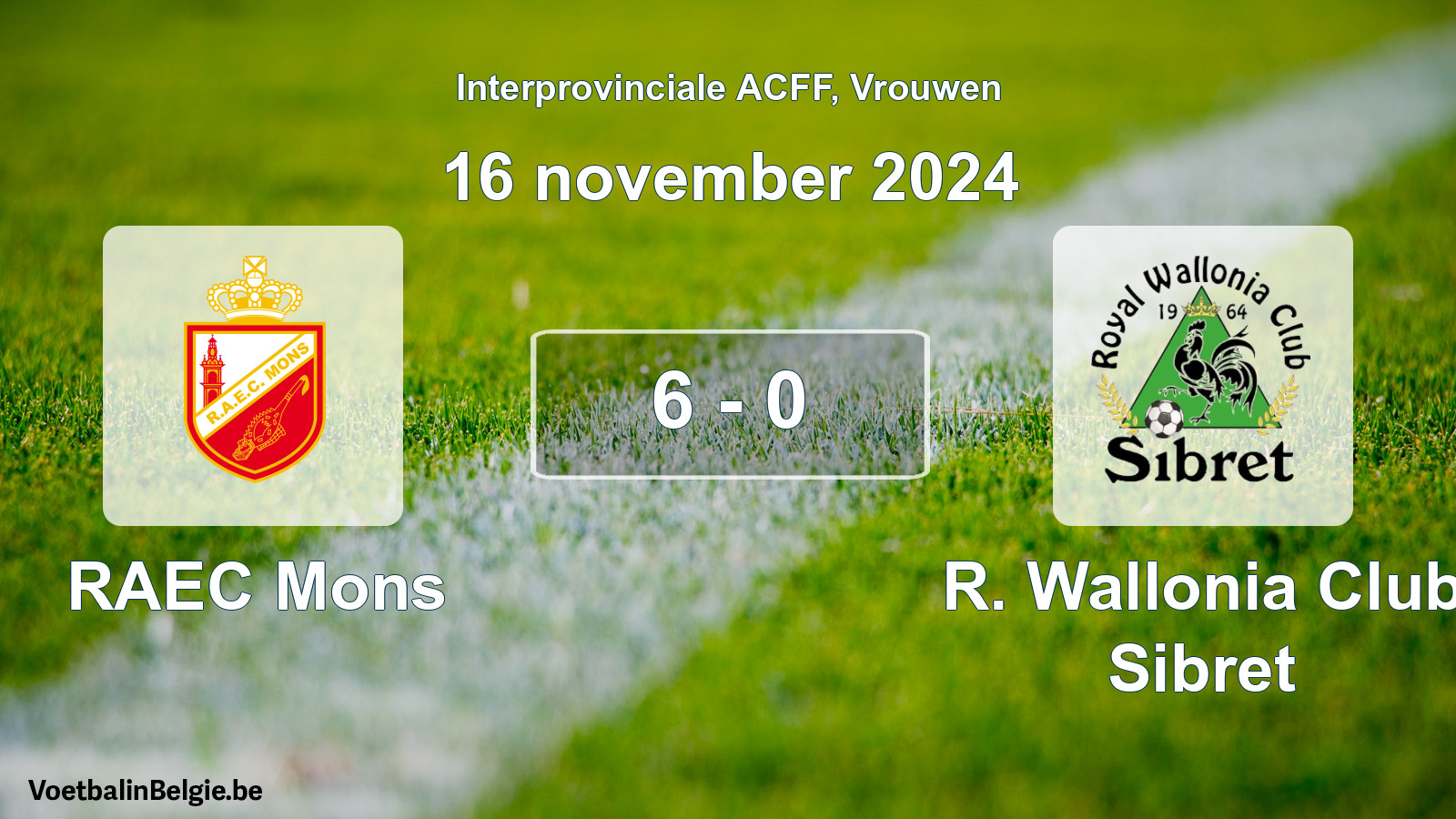 Played match women football: RAEC Mons - R. Wallonia Club Sibret 6 - 0 (16 November 2024)