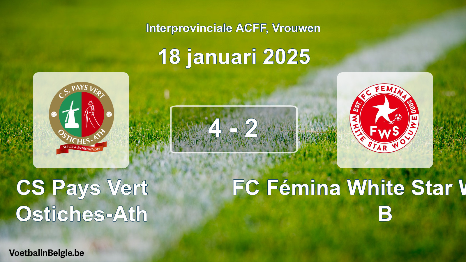 Played match women football: CS Pays Vert Ostiches-Ath - FC Fémina White Star Woluwe B 4 - 2 (18 January 2025)