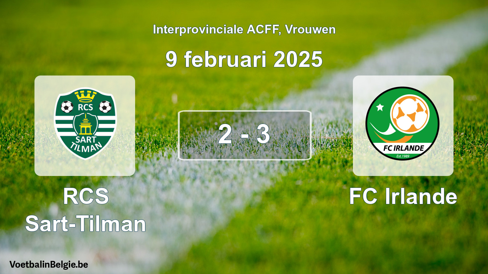 Played match women football: RCS Sart-Tilman - FC Irlande 2 - 3 (9 February 2025)