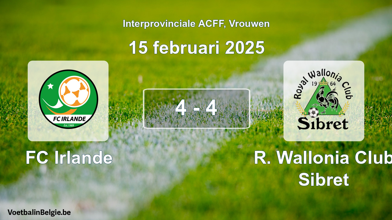 Played match women football: FC Irlande - R. Wallonia Club Sibret 4 - 4 (15 February 2025)