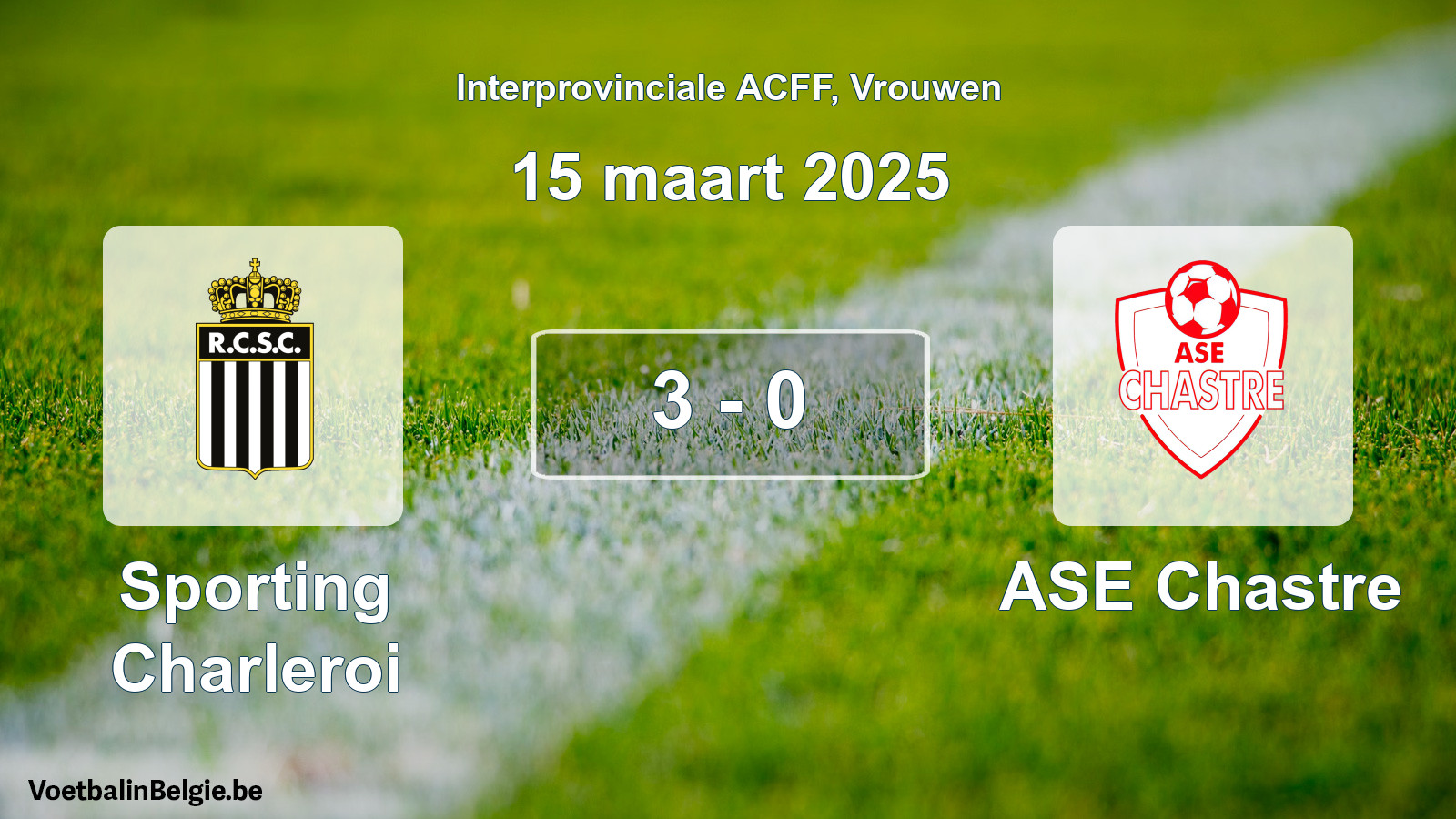 Gespeelde wedstrijd vrouwenvoetbal: Sporting Charleroi - ASE Chastre 3 - 0 (15 maart 2025)