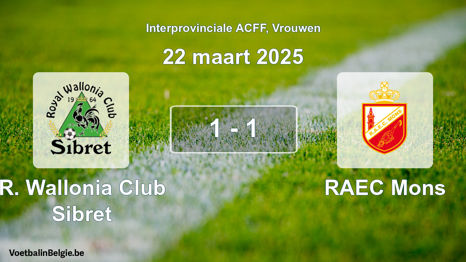 Played match women football: R. Wallonia Club Sibret - RAEC Mons 1 - 1 (22 March 2025)