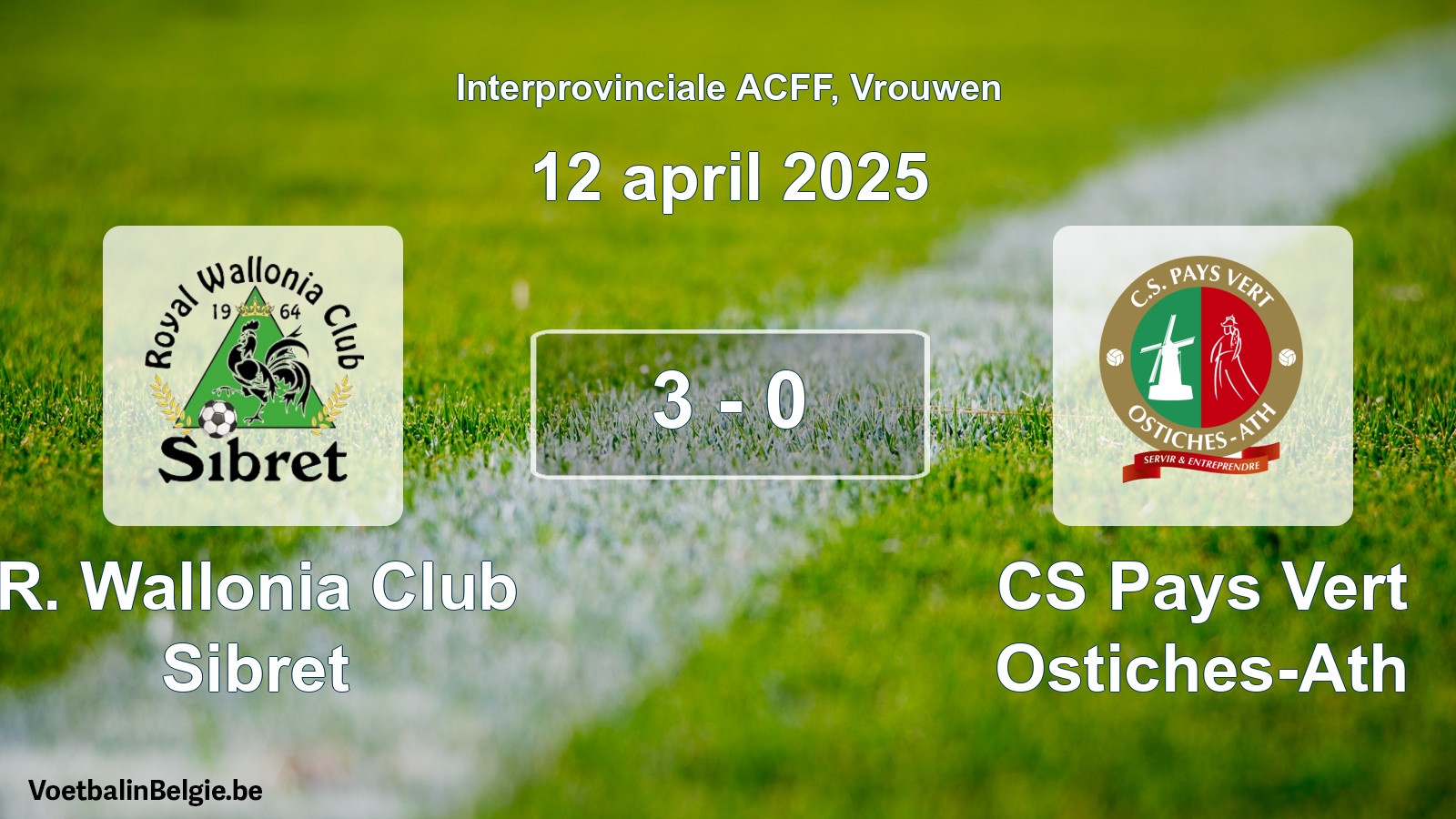 Played match women football: R. Wallonia Club Sibret - CS Pays Vert Ostiches-Ath 3 - 0 (12 April 2025)