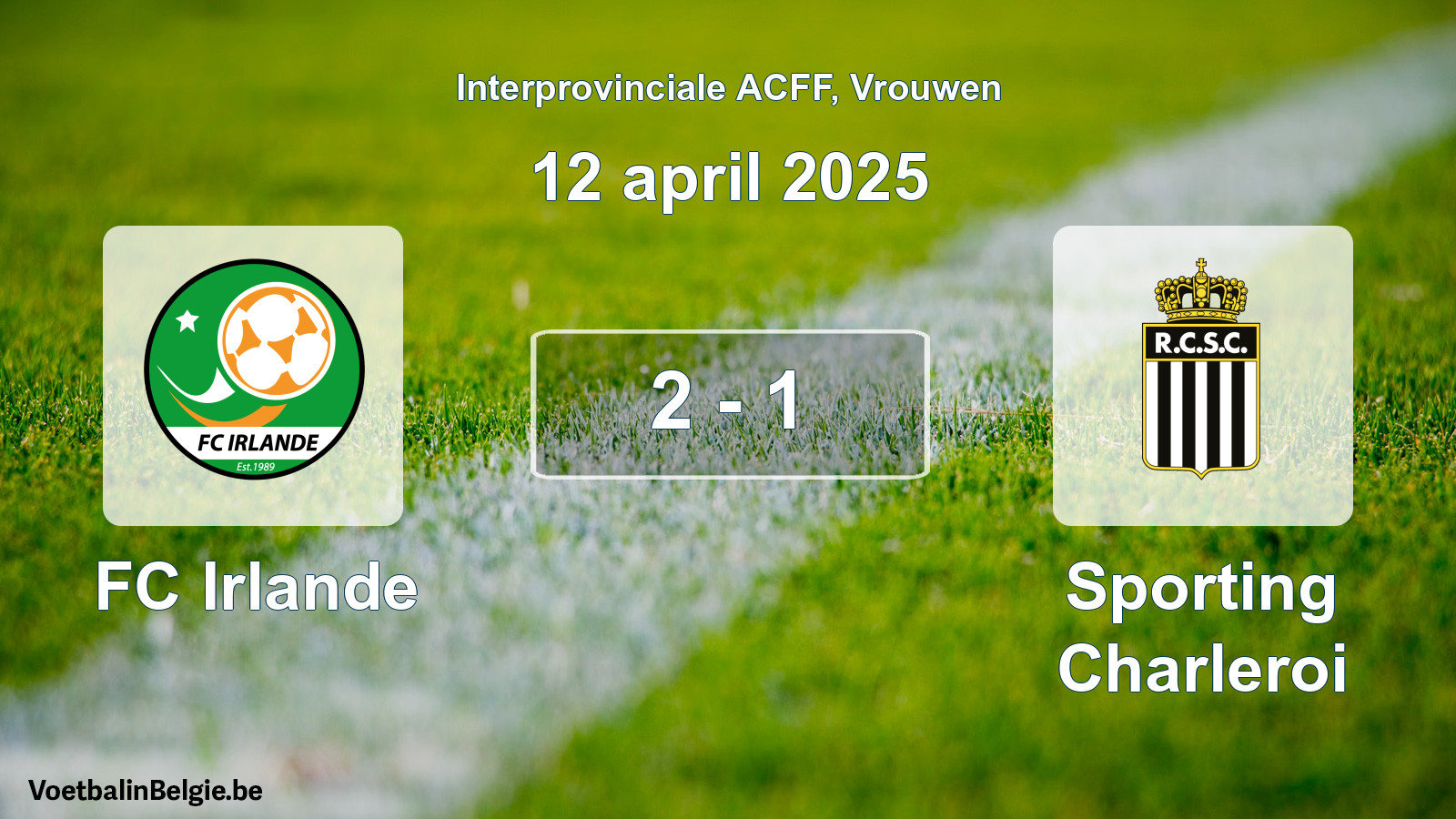 Played match women football: FC Irlande - Sporting Charleroi 2 - 1 (12 April 2025)