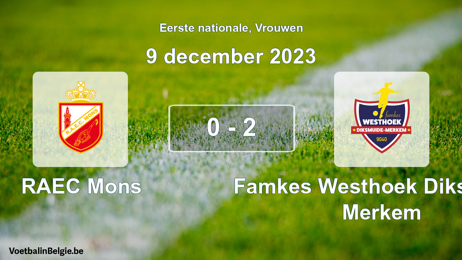 Played match women football: RAEC Mons - Famkes Westhoek Diksmuide Merkem 0 - 2 (9 December 2023)