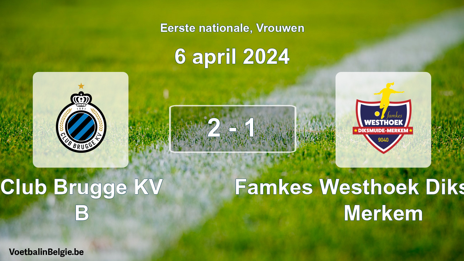 Played match women football: Club Brugge KV B - Famkes Westhoek Diksmuide Merkem 2 - 1 (6 April 2024)