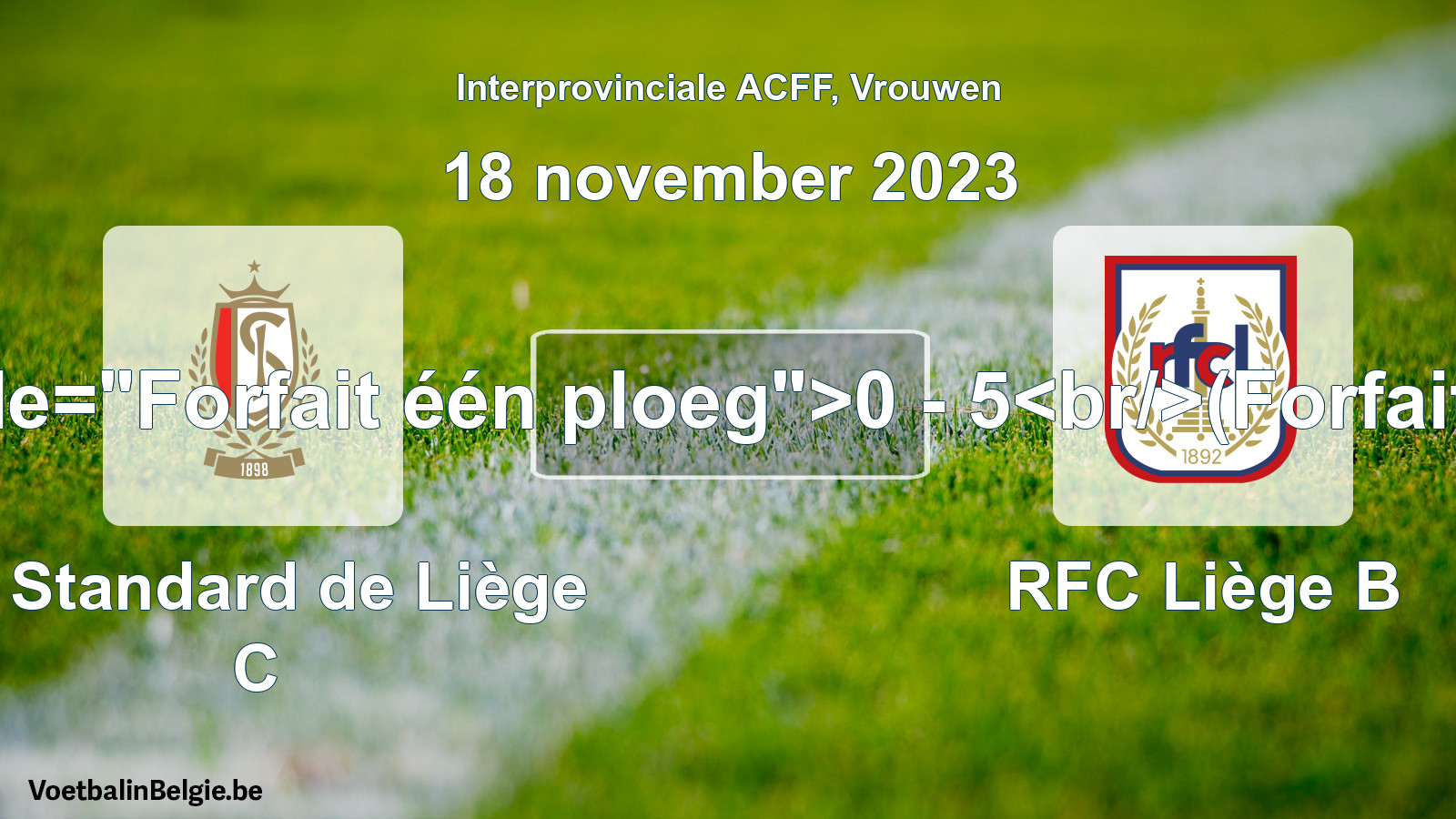 Forfeited: R. Standard de Liège C - RFC Liège B 0 - 5 (18 November 2023)