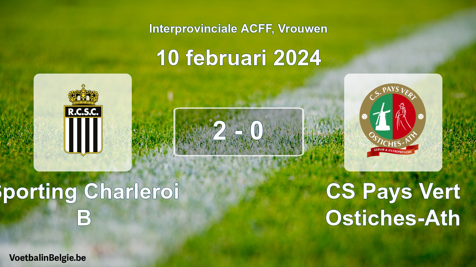 Played match women football: Sporting Charleroi B - CS Pays Vert Ostiches-Ath 2 - 0 (10 February 2024)