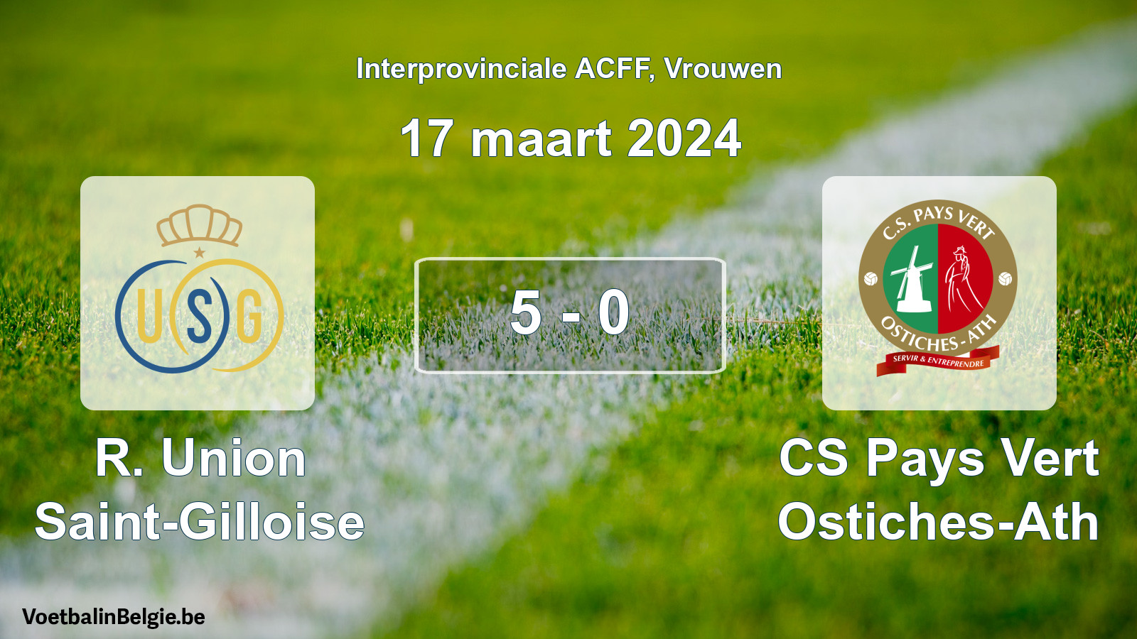 Played match women football: R. Union Saint-Gilloise - CS Pays Vert Ostiches-Ath 5 - 0 (17 March 2024)