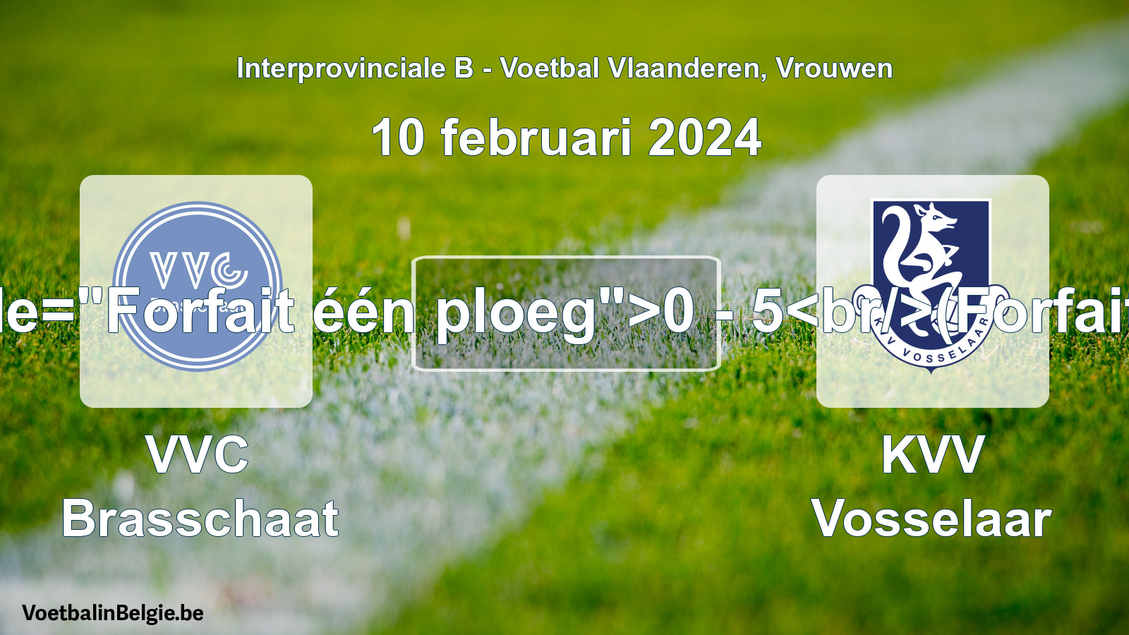 Forfeited: VVC Brasschaat - KVV Vosselaar 0 - 5 (10 February 2024)