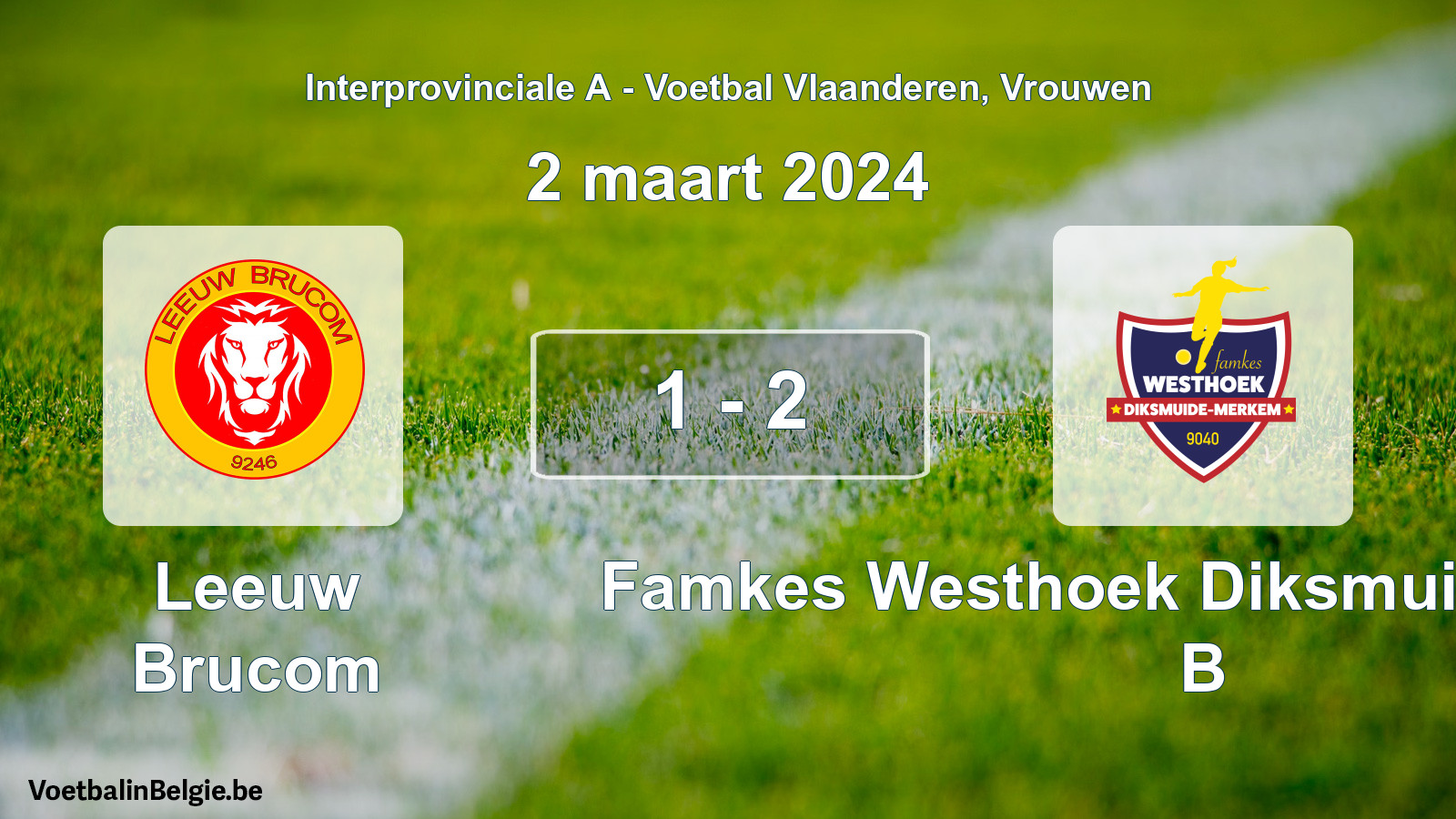 Played match women football: Leeuw Brucom - Famkes Westhoek Diksmuide Merkem B 1 - 2 (2 March 2024)