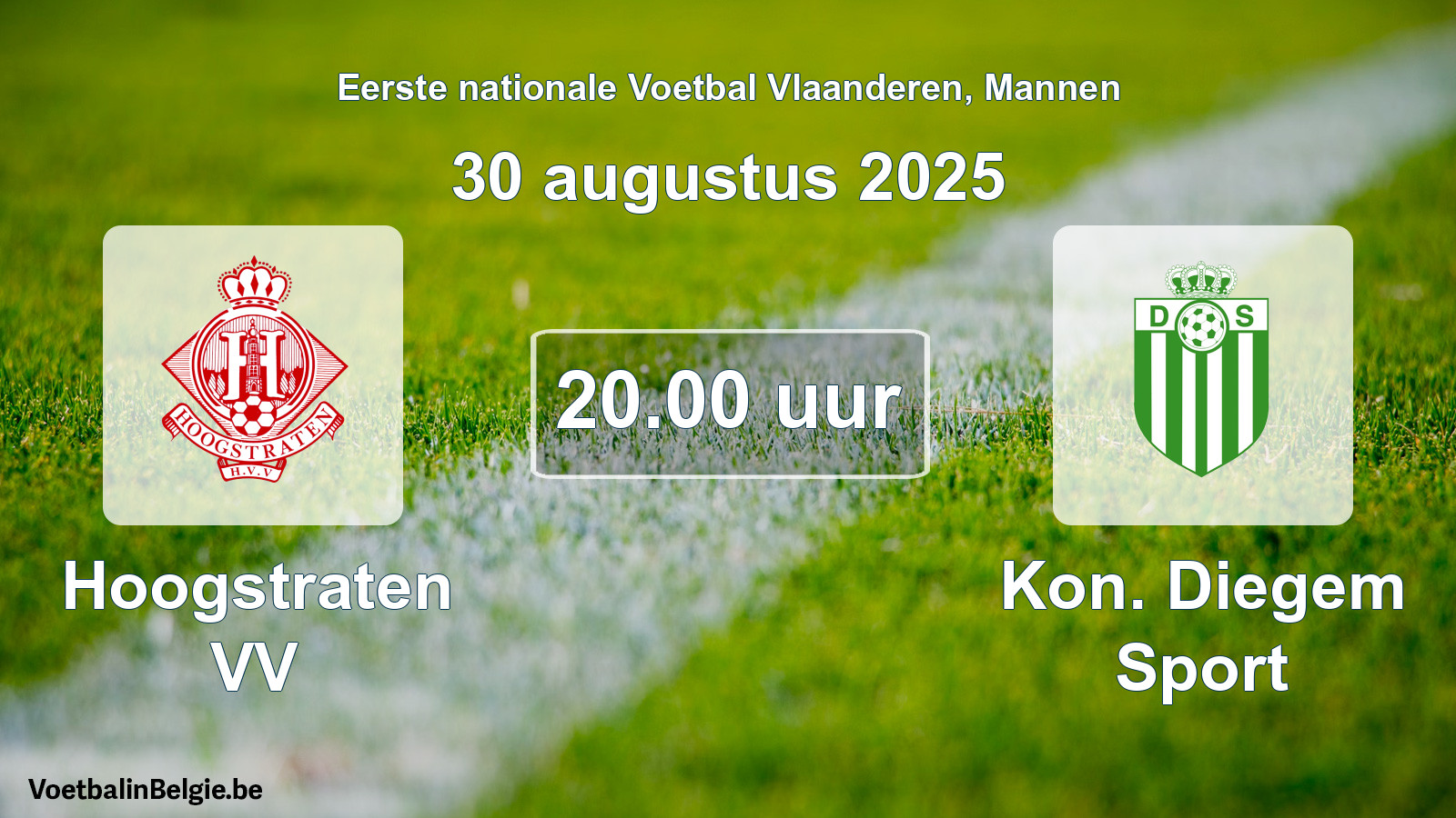 Match prévu football hommes: Hoogstraten VV - Kon. Diegem Sport (30 août 2025)