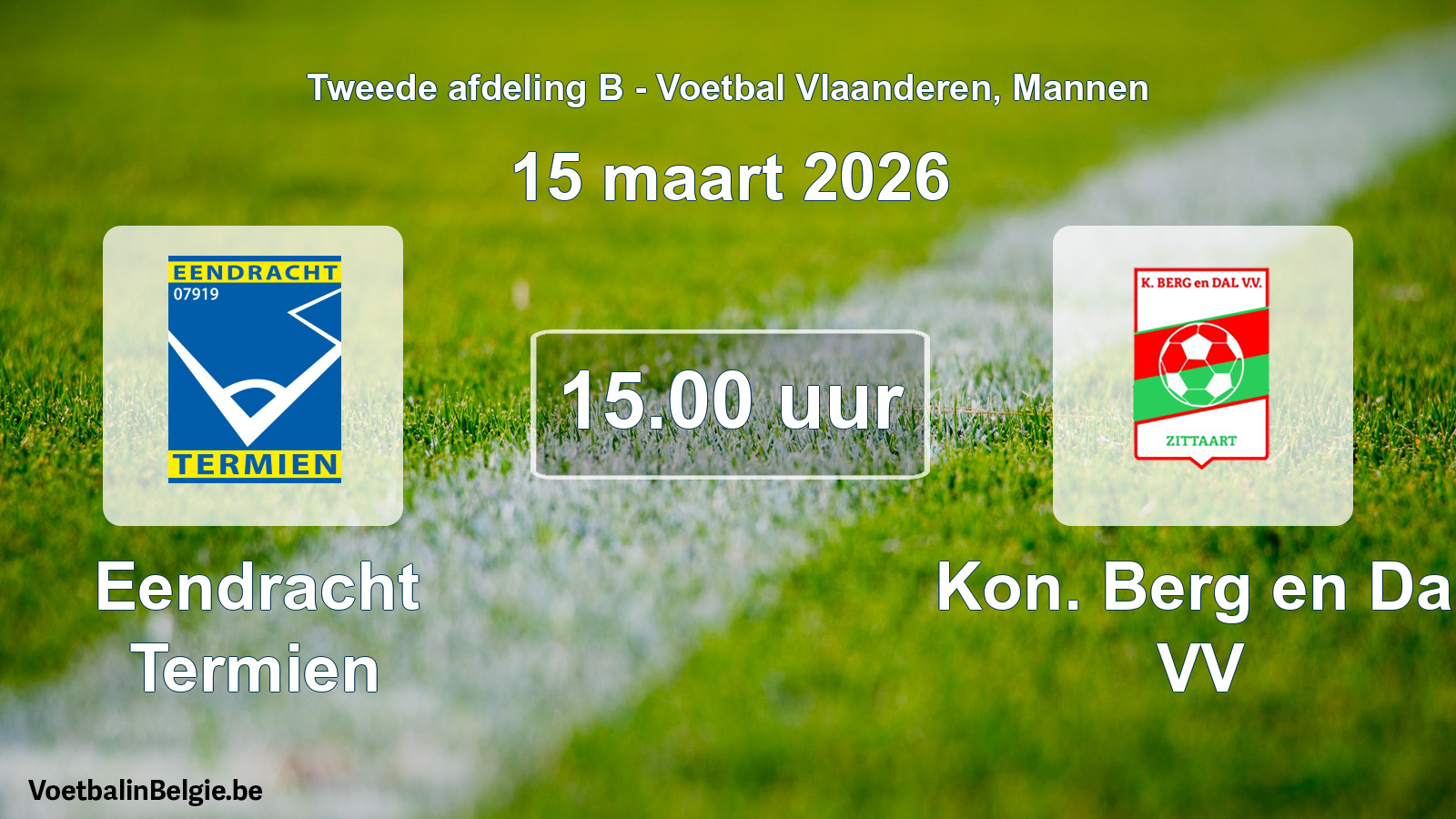 Scheduled match men football: Eendracht Termien - Kon. Berg en Dal VV (15 March 2026)
