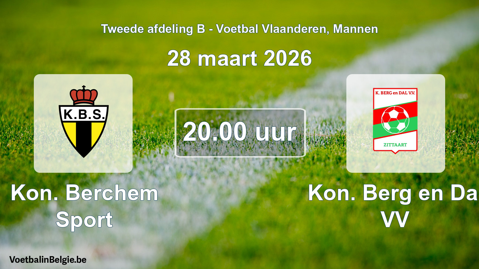 Scheduled match men football: Kon. Berchem Sport - Kon. Berg en Dal VV (28 March 2026)