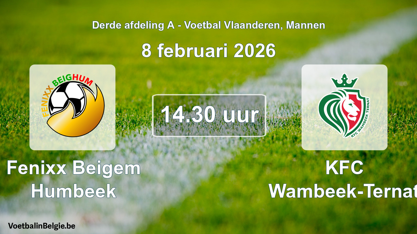 Scheduled match men football: Fenixx Beigem Humbeek - KFC Wambeek-Ternat (8 February 2026)