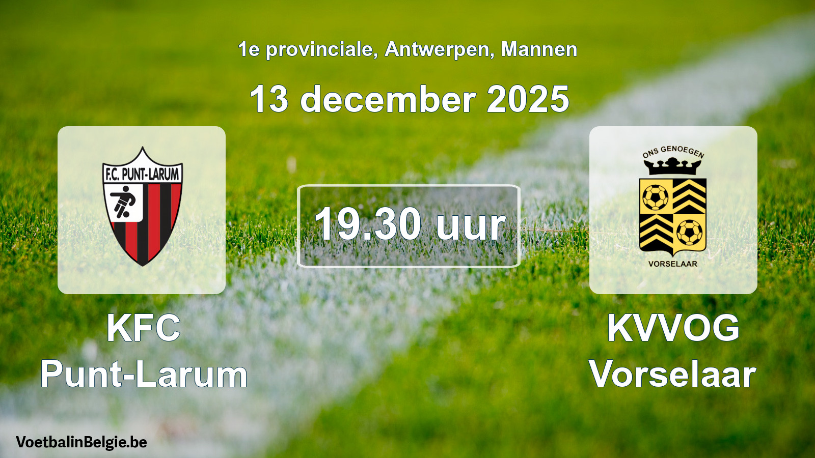 Scheduled match men football: KFC Punt-Larum - KVVOG Vorselaar (13 December 2025)