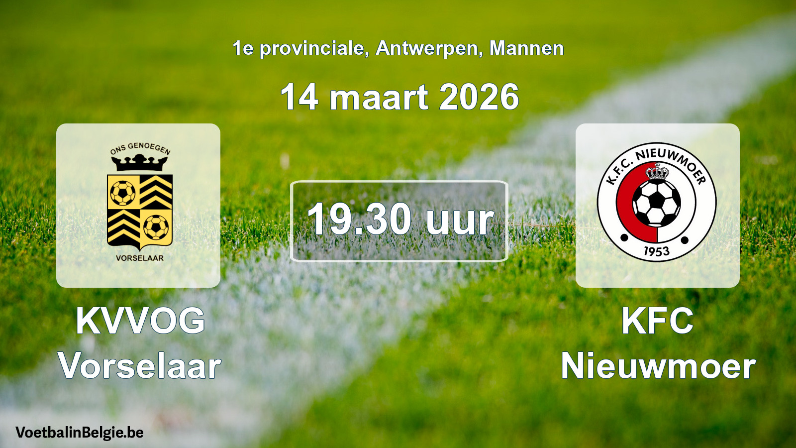 Scheduled match men football: KVVOG Vorselaar - KFC Nieuwmoer (14 March 2026)