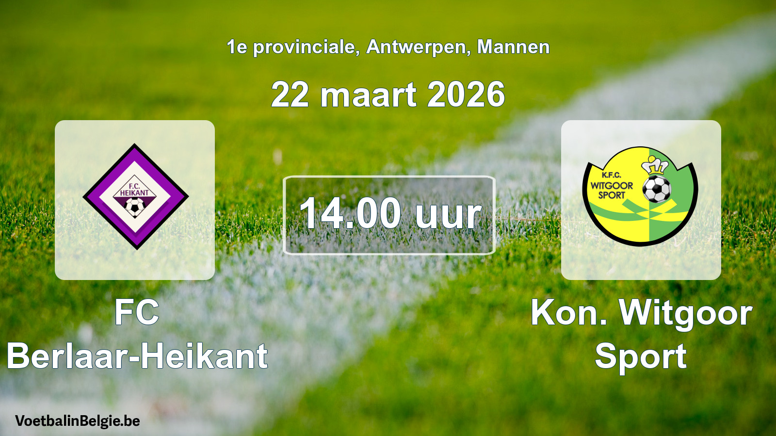 Scheduled match men football: FC Berlaar-Heikant - Kon. Witgoor Sport (22 March 2026)