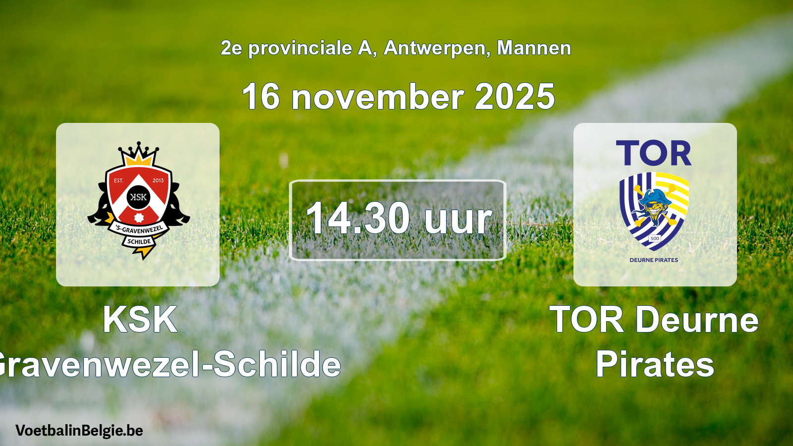 Scheduled match men football: KSK 's-Gravenwezel-Schilde - TOR Deurne Pirates (16 November 2025)