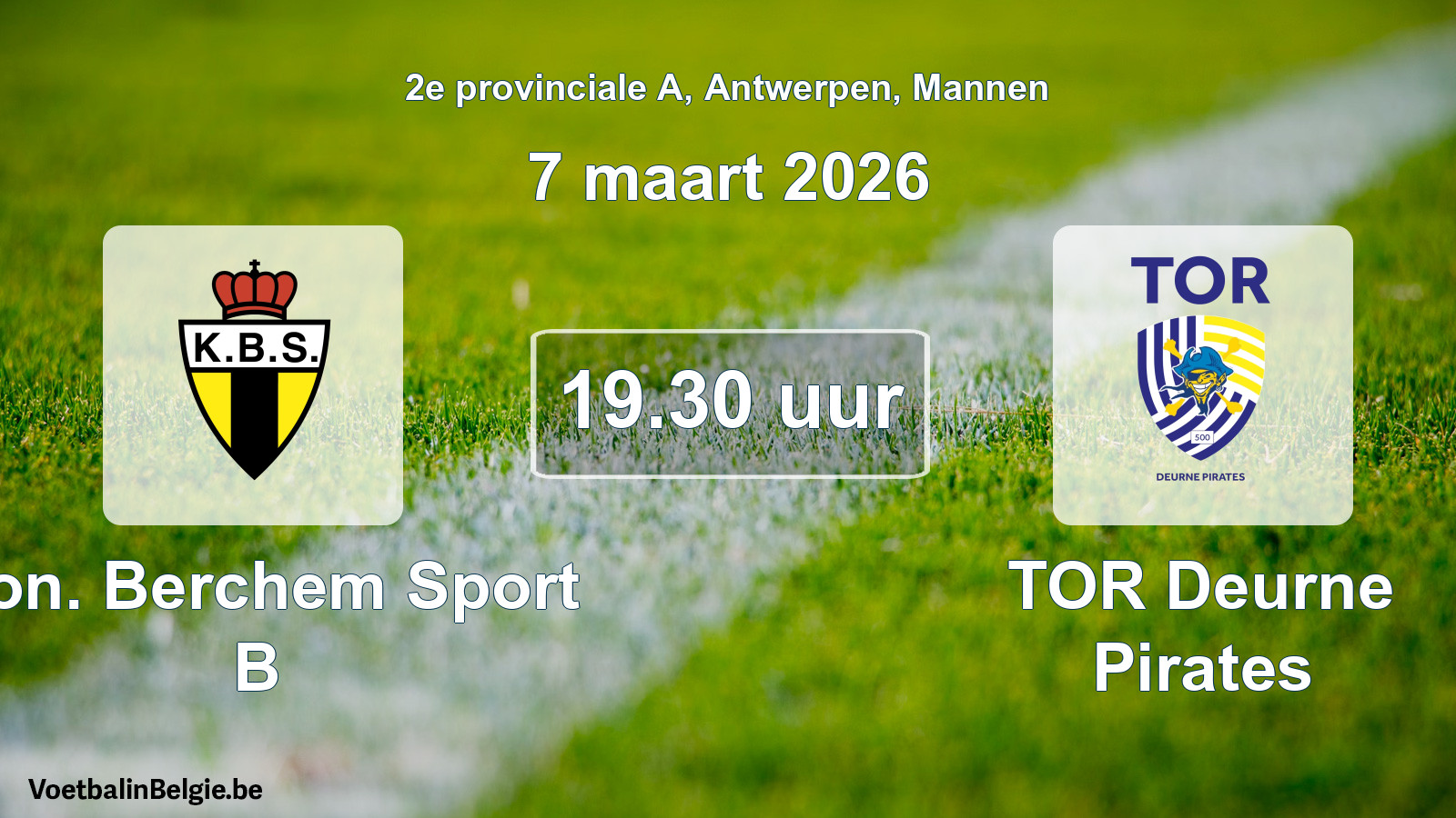 Scheduled match men football: Kon. Berchem Sport B - TOR Deurne Pirates (7 March 2026)