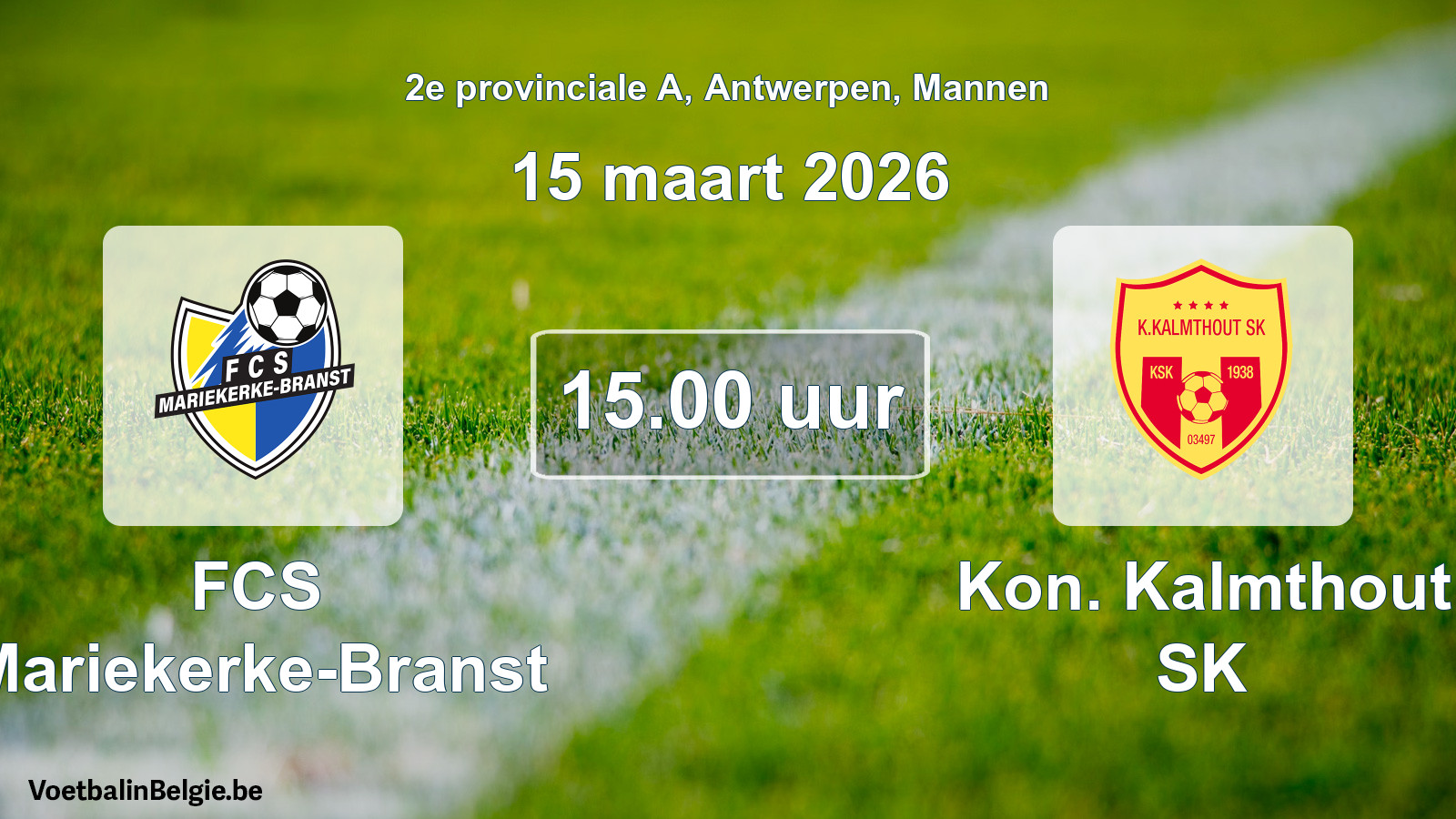 Scheduled match men football: FCS Mariekerke-Branst - Kon. Kalmthout SK (15 March 2026)