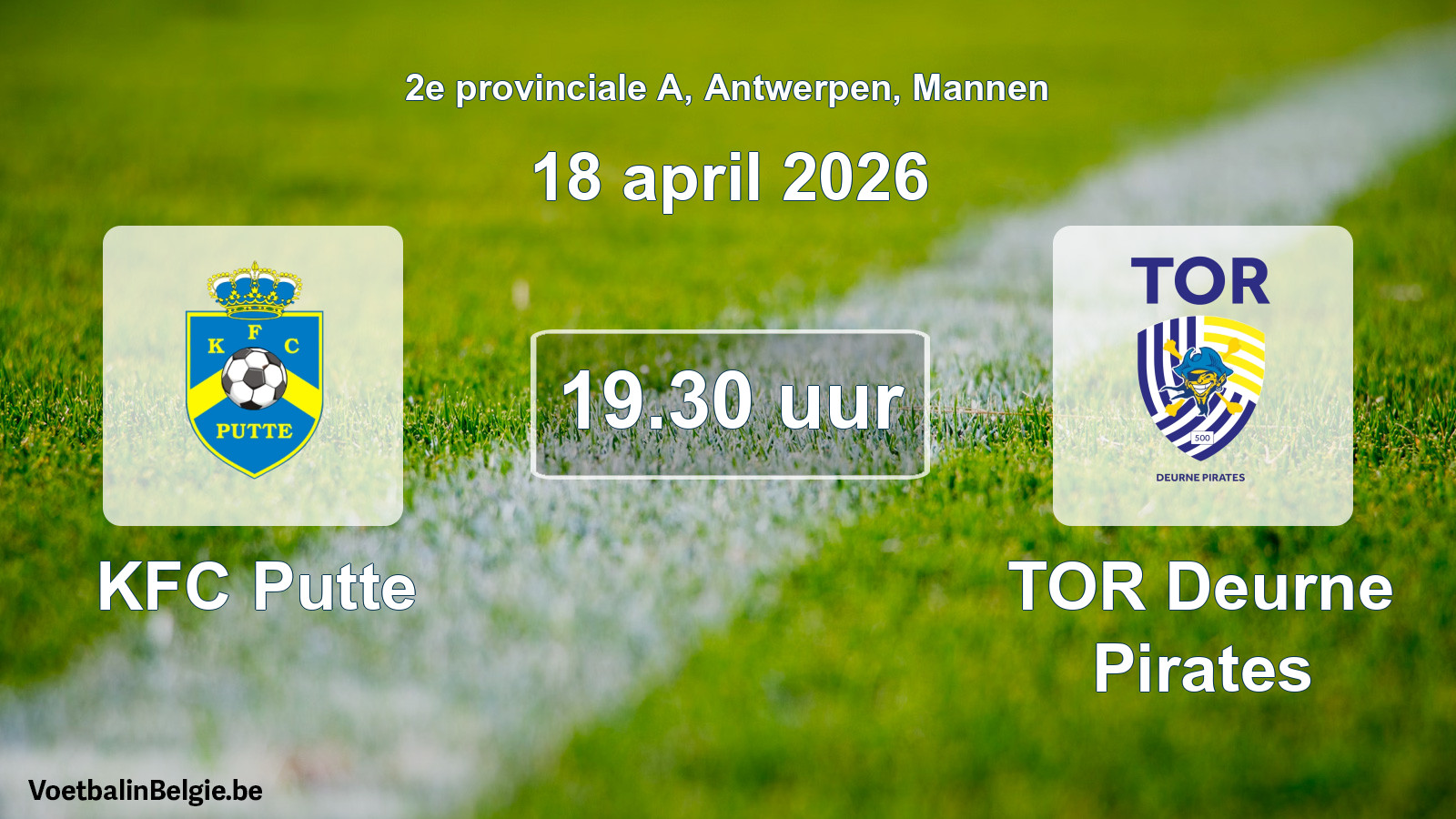 Scheduled match men football: KFC Putte - TOR Deurne Pirates (18 April 2026)