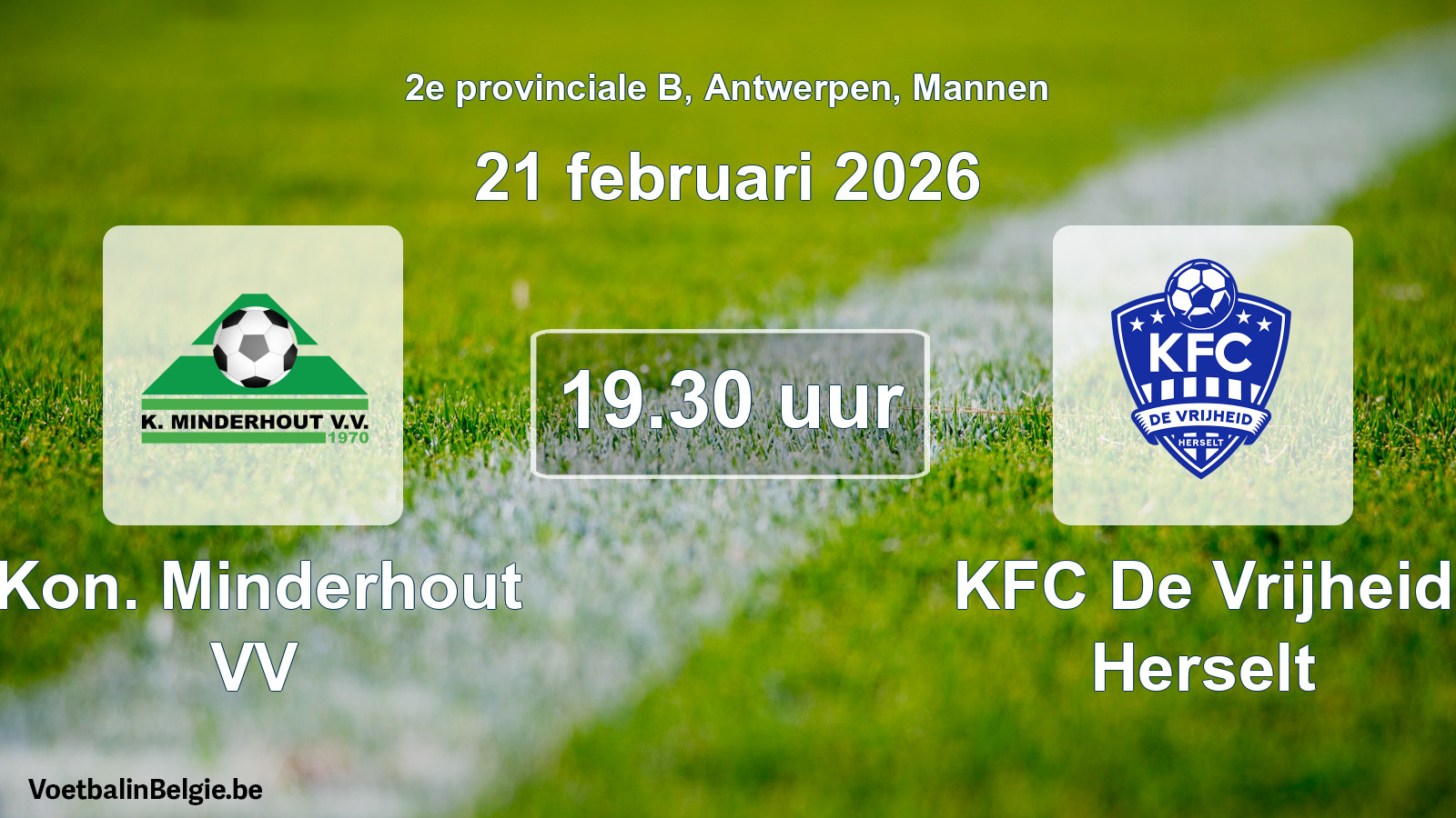 Scheduled match men football: Kon. Minderhout VV - KFC De Vrijheid Herselt (21 February 2026)