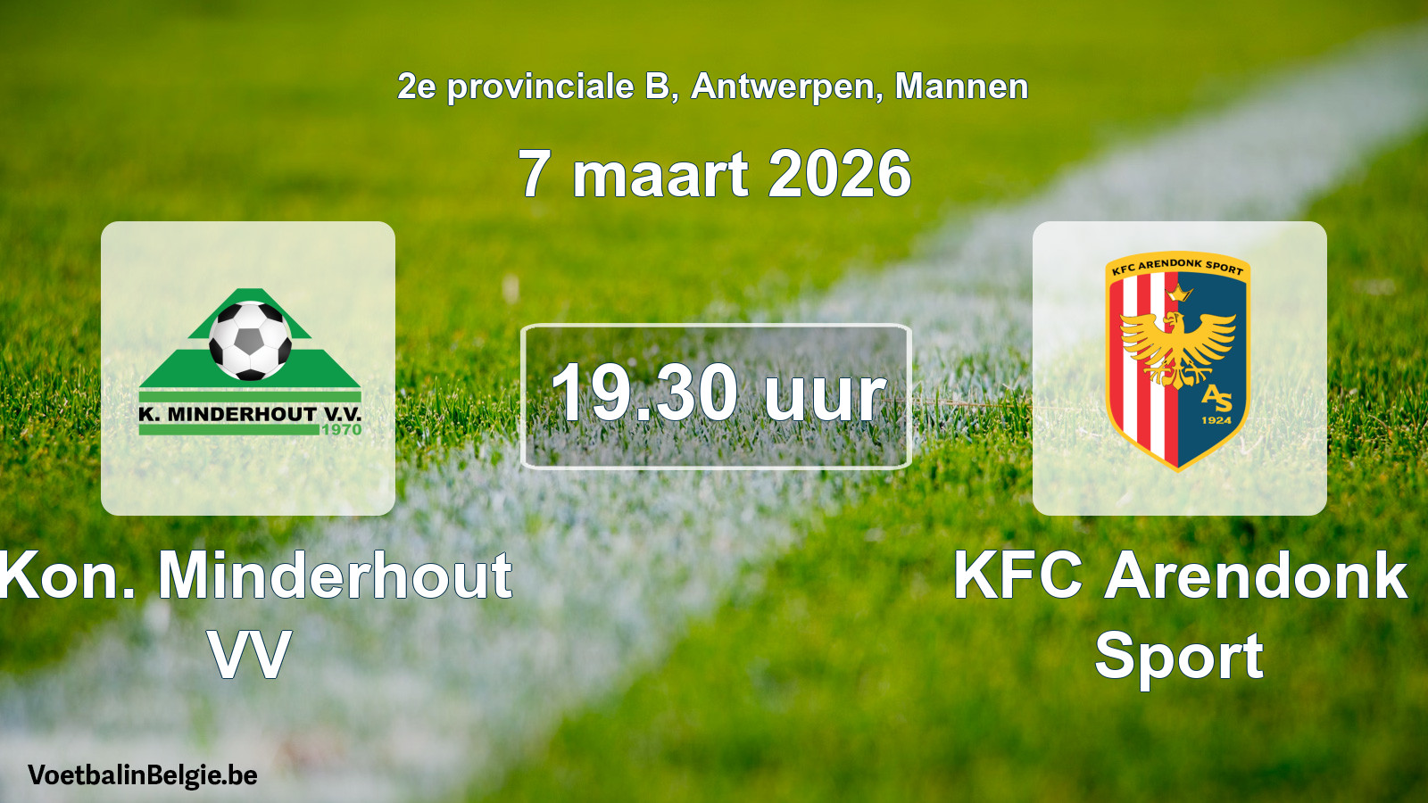 Scheduled match men football: Kon. Minderhout VV - KFC Arendonk Sport (7 March 2026)