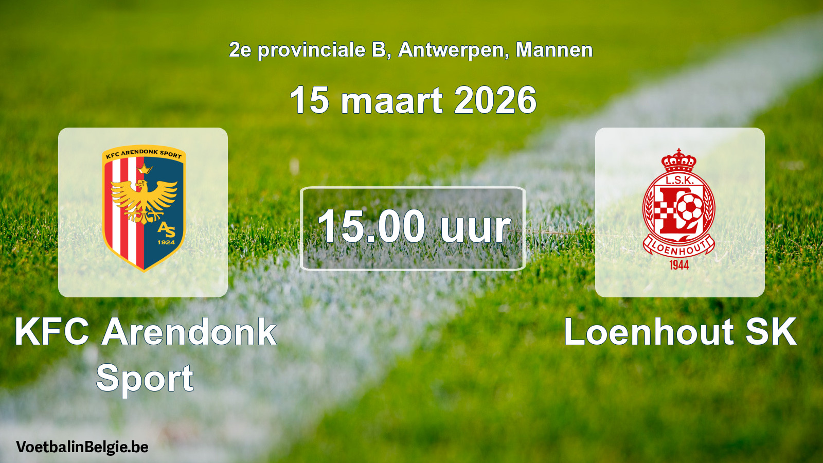 Scheduled match men football: KFC Arendonk Sport - Loenhout SK (15 March 2026)