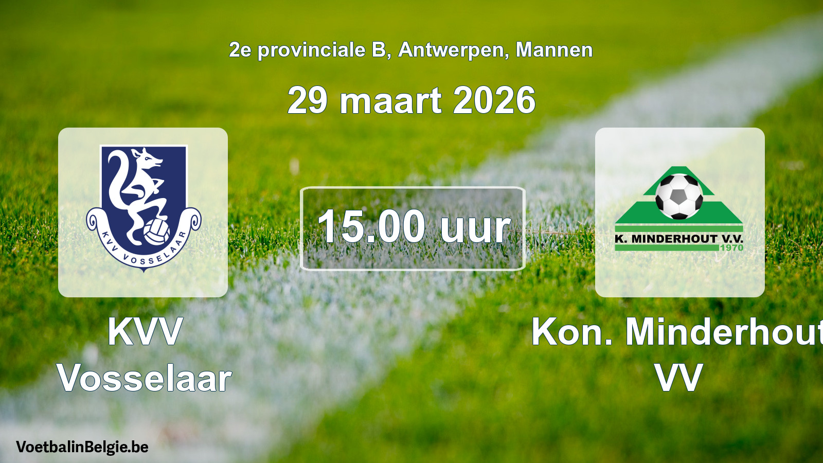 Scheduled match men football: KVV Vosselaar - Kon. Minderhout VV (29 March 2026)