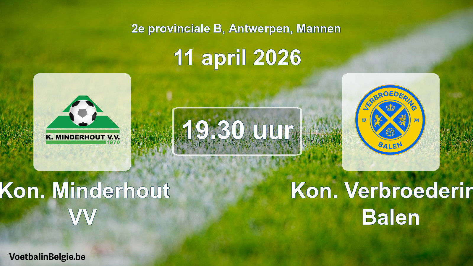 Scheduled match men football: Kon. Minderhout VV - Kon. Verbroedering Balen (11 April 2026)
