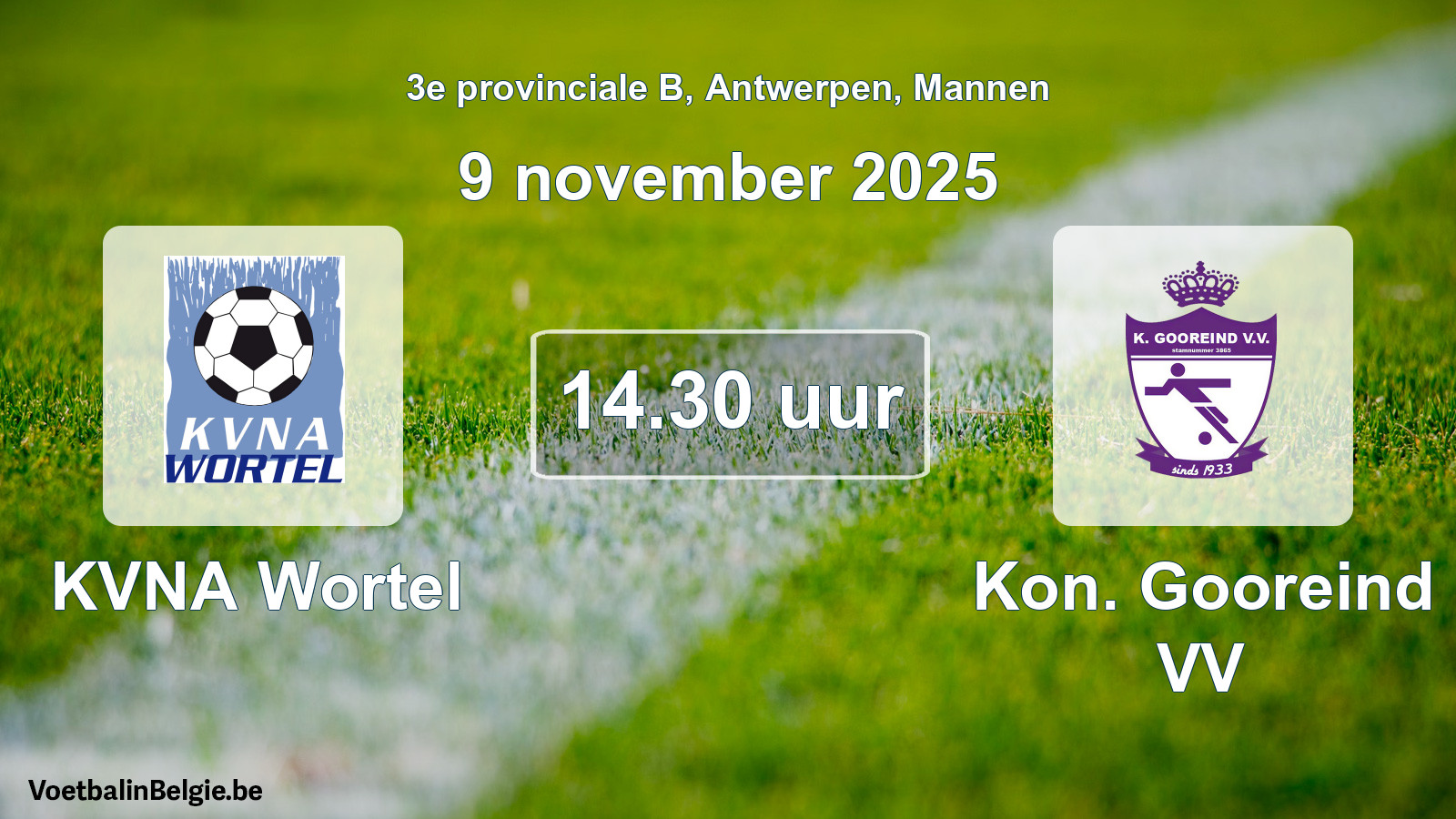 Scheduled match men football: KVNA Wortel - Kon. Gooreind VV (9 November 2025)
