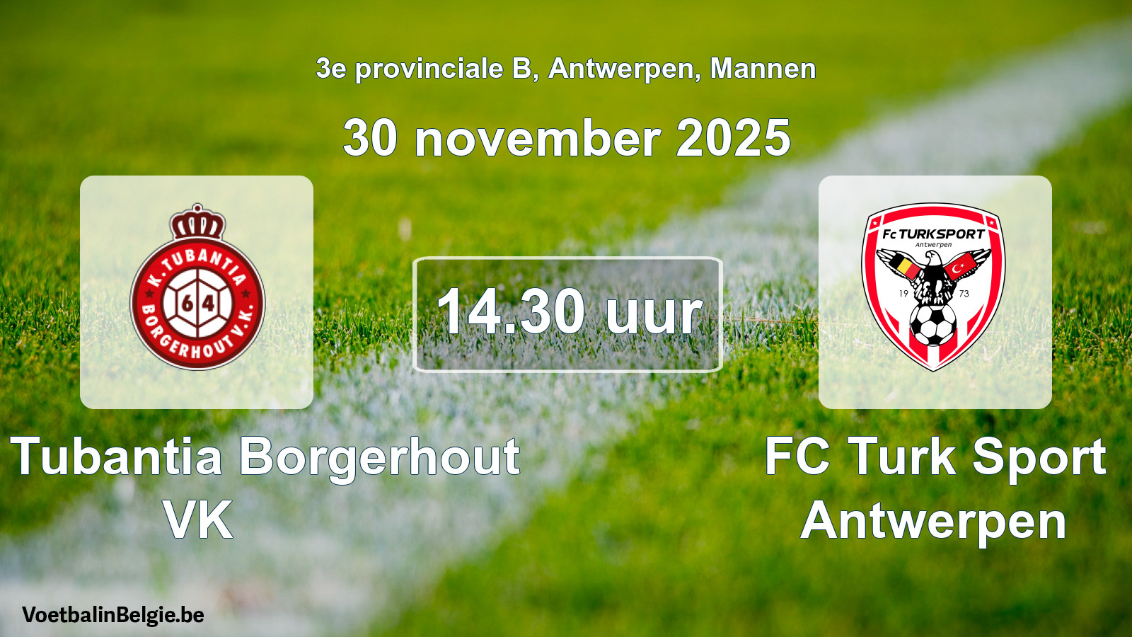 Scheduled match men football: Kon. Tubantia Borgerhout VK - FC Turk Sport Antwerpen (30 November 2025)