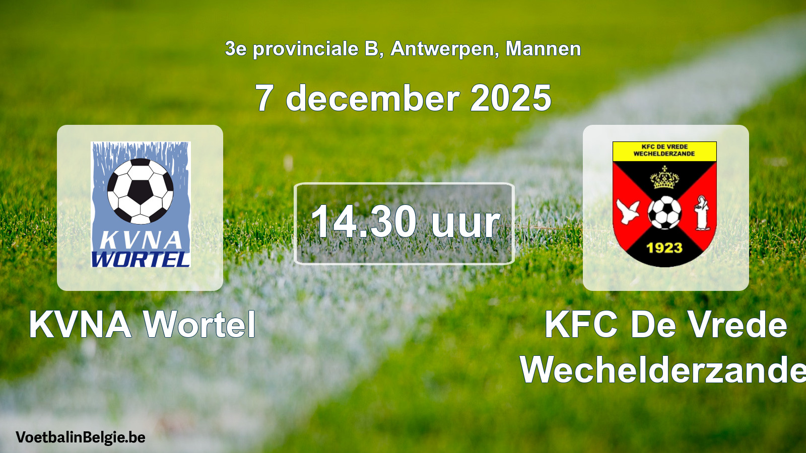 Scheduled match men football: KVNA Wortel - KFC De Vrede Wechelderzande (7 December 2025)