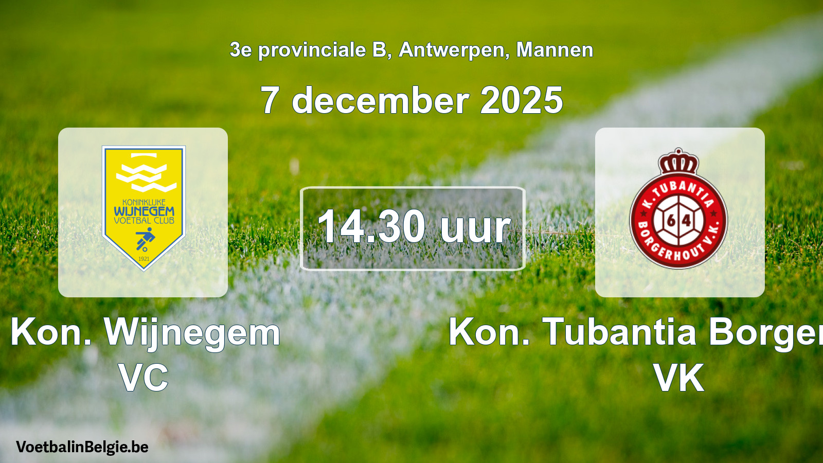 Scheduled match men football: Kon. Wijnegem VC - Kon. Tubantia Borgerhout VK (7 December 2025)