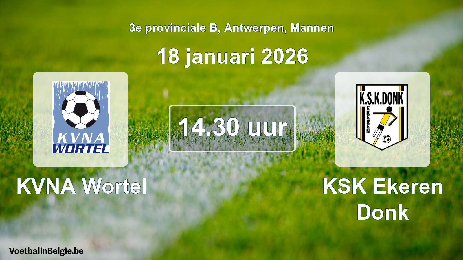 Scheduled match men football: KVNA Wortel - KSK Ekeren Donk (18 January 2026)