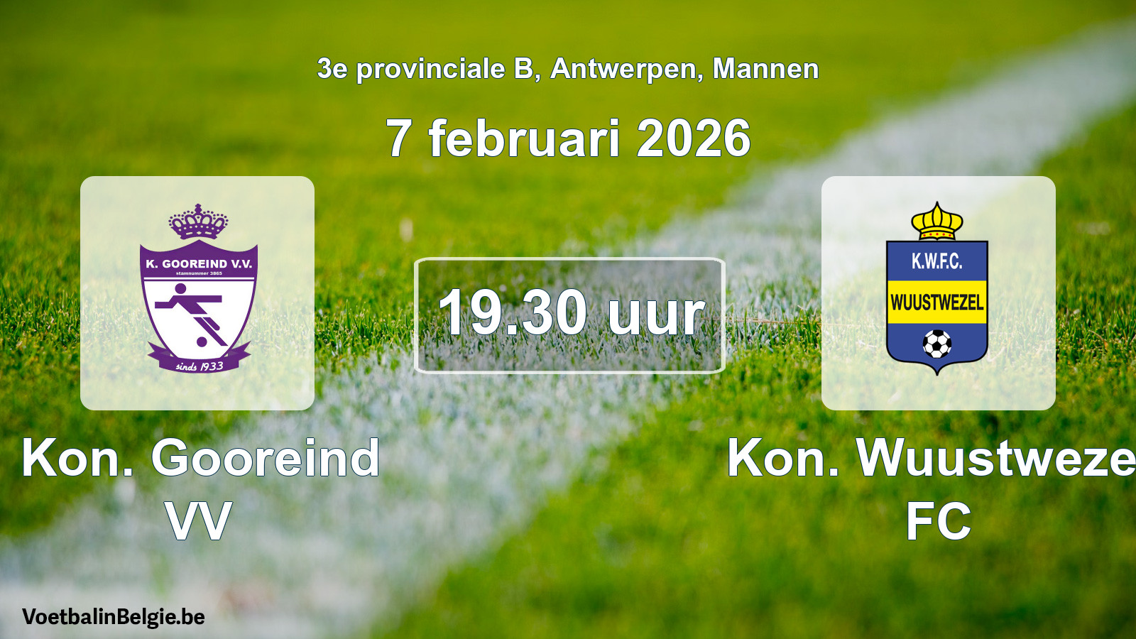 Scheduled match men football: Kon. Gooreind VV - Kon. Wuustwezel FC (7 February 2026)