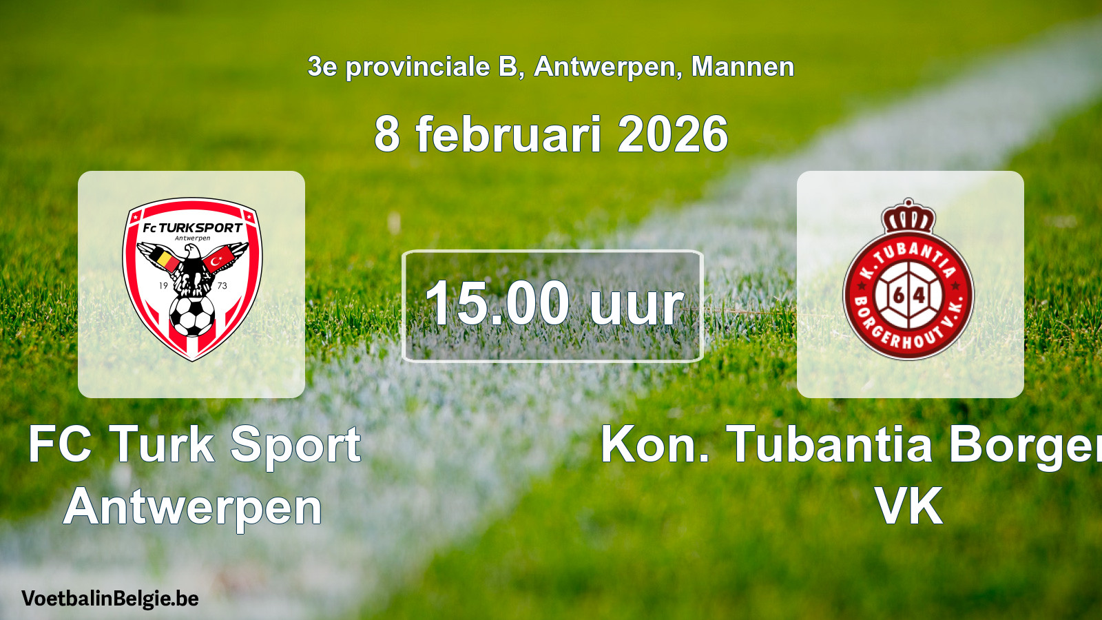 Geplantes Spiel männer-Fußball: FC Turk Sport Antwerpen - Kon. Tubantia Borgerhout VK (8 Februar 2026)