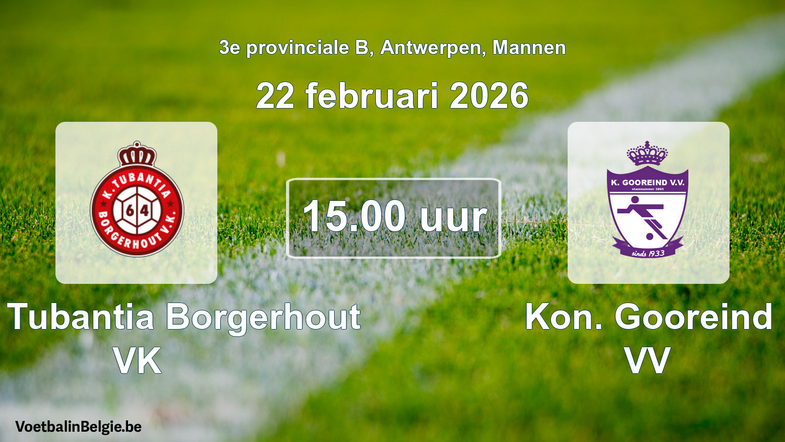 Geplande wedstrijd mannenvoetbal: Kon. Tubantia Borgerhout VK - Kon. Gooreind VV (22 februari 2026)