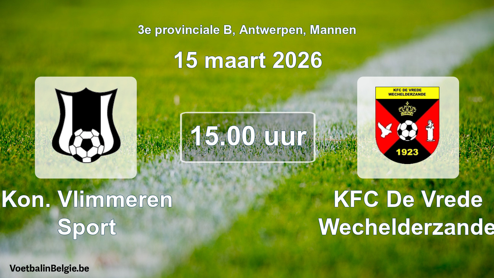 Scheduled match men football: Kon. Vlimmeren Sport - KFC De Vrede Wechelderzande (15 March 2026)