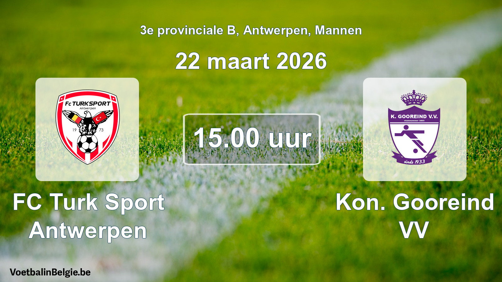Scheduled match men football: FC Turk Sport Antwerpen - Kon. Gooreind VV (22 March 2026)