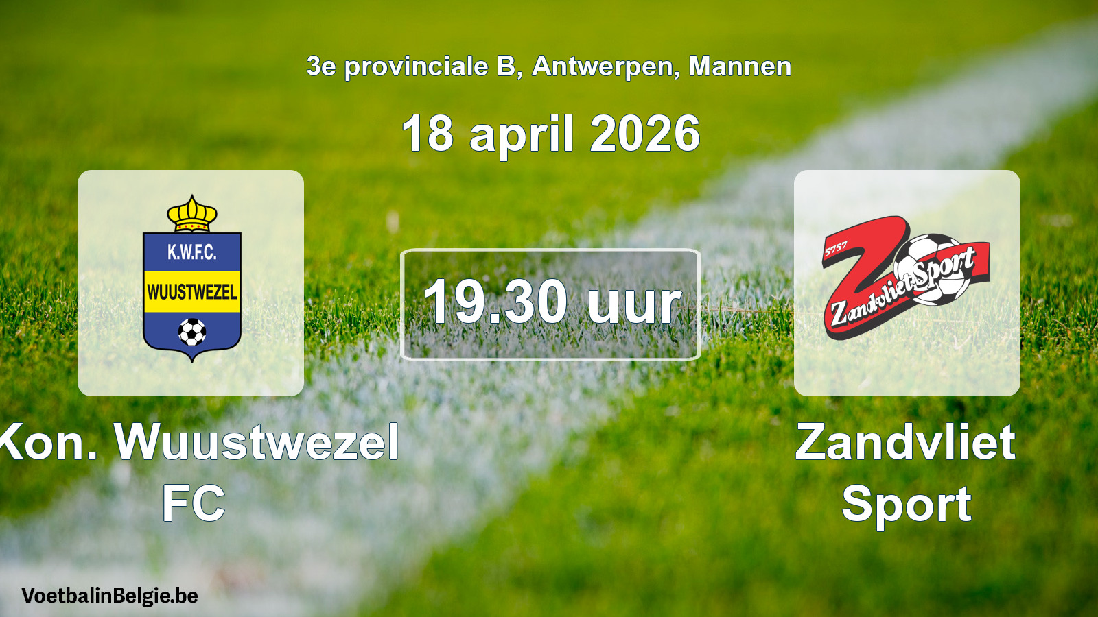 Scheduled match men football: Kon. Wuustwezel FC - Zandvliet Sport (18 April 2026)