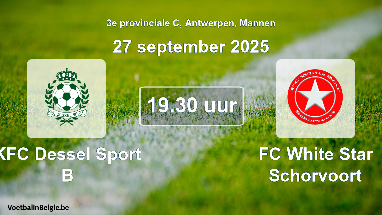 Geplantes Spiel männer-Fußball: KFC Dessel Sport B - FC White Star Schorvoort (27 September 2025)