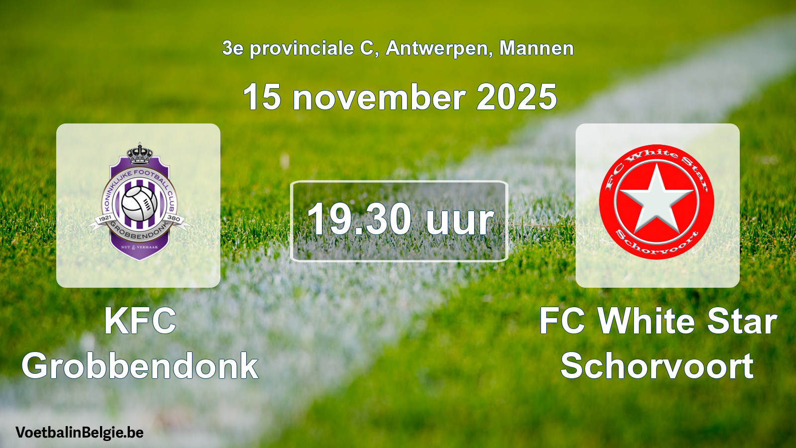 Scheduled match men football: KFC Grobbendonk - FC White Star Schorvoort (15 November 2025)