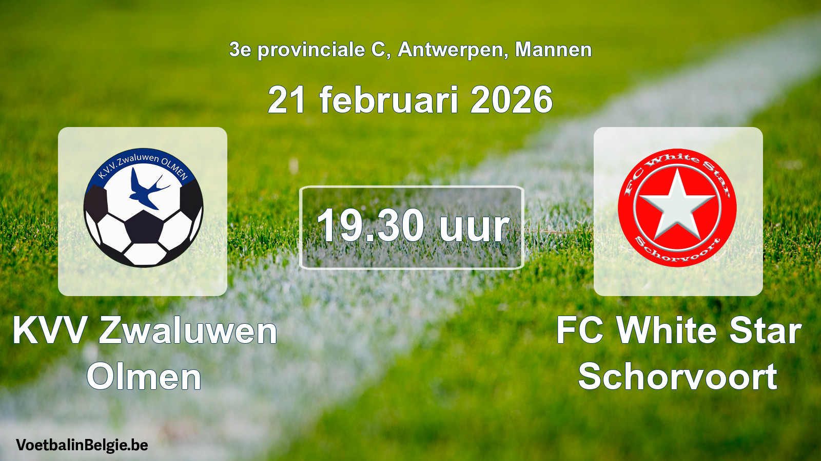 Match prévu football hommes: KVV Zwaluwen Olmen - FC White Star Schorvoort (21 février 2026)