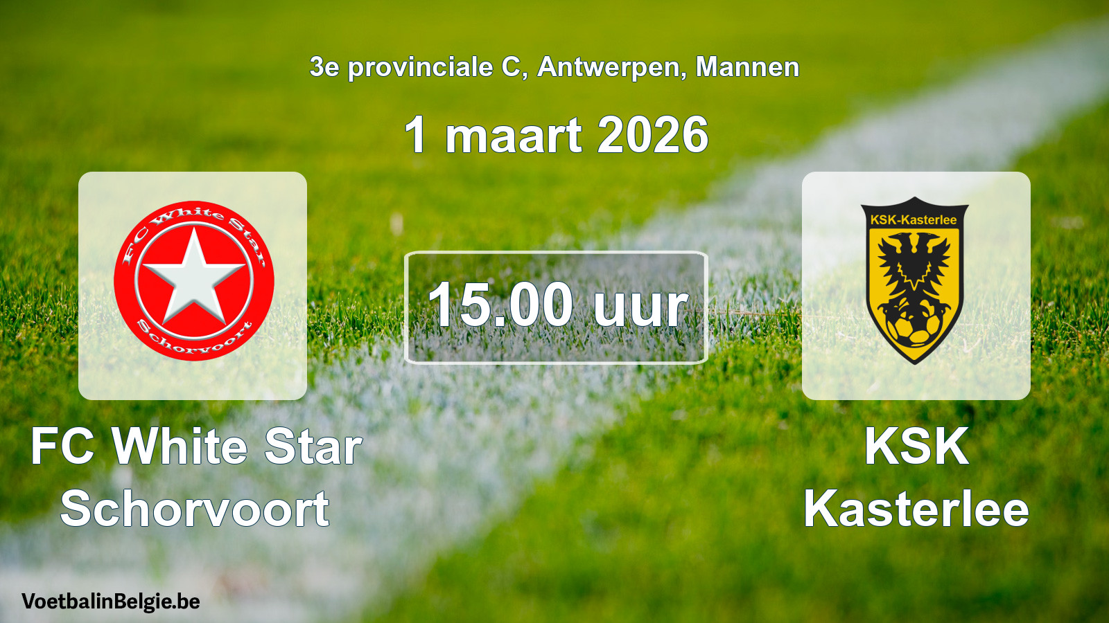 Scheduled match men football: FC White Star Schorvoort - KSK Kasterlee (1 March 2026)