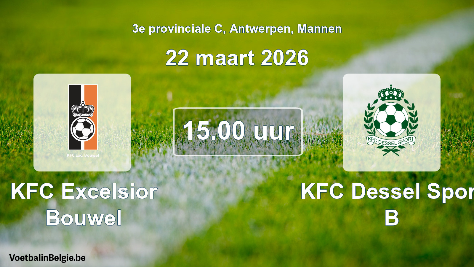 Scheduled match men football: KFC Excelsior Bouwel - KFC Dessel Sport B (22 March 2026)