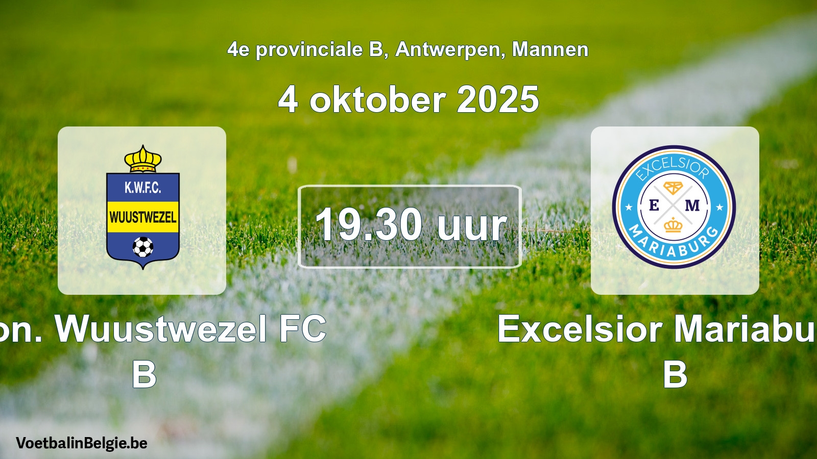 Match prévu football hommes: Kon. Wuustwezel FC B - Excelsior Mariaburg B (4 octobre 2025)